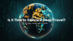 Is It Time to Embrace Deep Travel